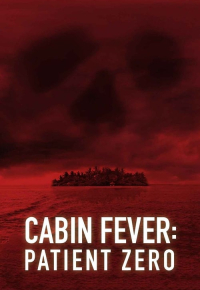 Cabin Fever: Patient Zero