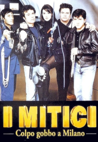 I mitici - Colpo gobbo a Milano