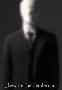 Beware the Slenderman