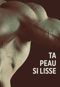 Ta peau si lisse